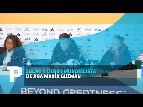 Sueño y debut mundialista de Ana María Guzmán | 07.08.2023 | TPNoticias