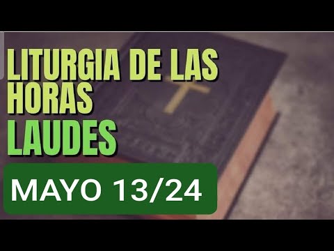 ? LAUDES. LUNES 13 DE MAYO 2024. ORACIÓN DE LA MAÑANA.  LITURGIA DE LAS HORAS.  ?