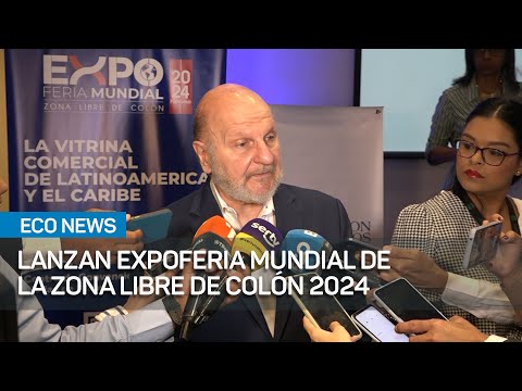 Zona Libre de Colón lanza Expoferia Mundial para 2024 | #EcoNews