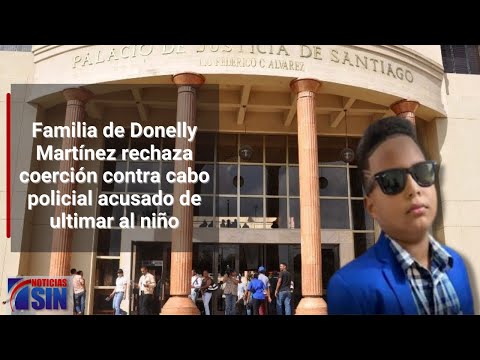 Coerción contra cabo acusado de ultimar a Donelly Martínez genera rechazo de familiares