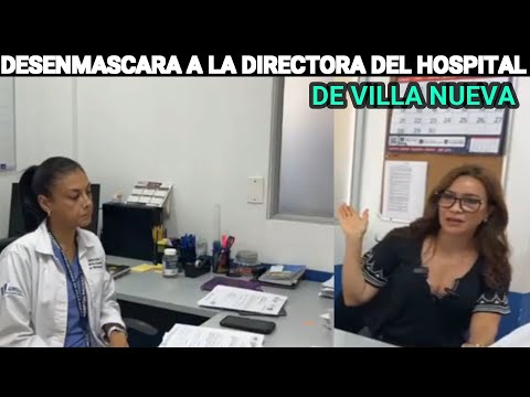 EVELYN MORATAYA DESENMASCARA A LA DIRECTORA DEL HOSPITAL DE VILLA NUEVA, GUATEMALA.