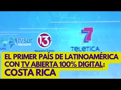 COSTA RICA, el primer país con TV ABIERTA 100% DIGITAL DE Latinoamérica