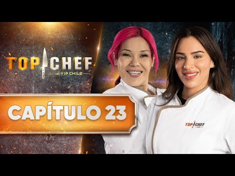 CAPÍTULO 23 ? TOP CHEF VIP CHILE