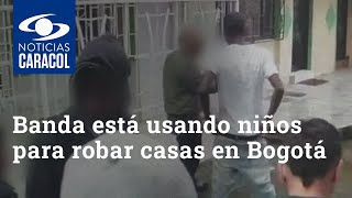 Banda está usando niños para robar casas en este barrio de Bogotá