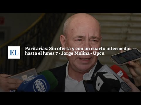 PARITARIAS: SIN OFERTA Y CON UN CUARTO INTERMEDIO HASTA EL LUNES 7 - JORGE MOLINA - UPCN