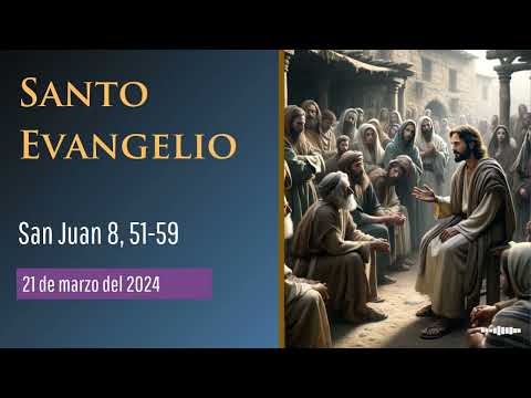 Evangelio del 21 de marzo del 2021 según san Juan 8, 51-59