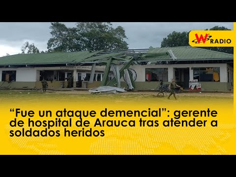 “Fue un ataque demencial”: gerente de hospital de Arauca tras atender a soldados heridos