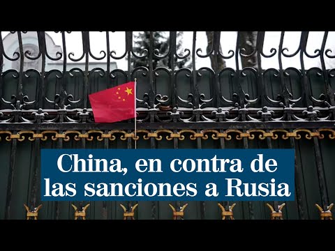 China está en contra de las sanciones económicas impuestas a Rusia