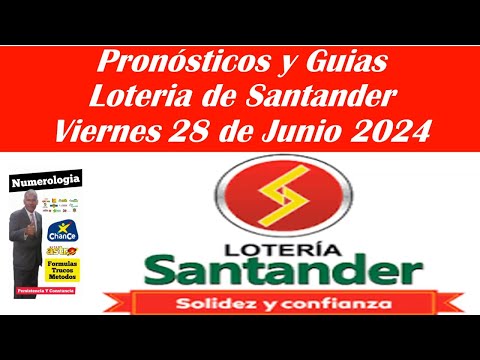 LOTERIA DE SANTANDER: PRONÓSTICOS, GUIAS Y RESULTADOS Hoy VIERNES 28 jun 2024