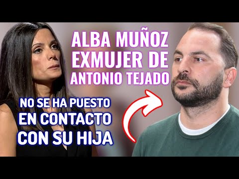 Alba Muñoz EXMUJER de ANTONIO TEJADO muy MOLESTA con la FAMILIA de ANTONIO TEJADO