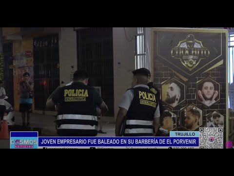 Trujillo: joven empresario fue baleado en su barbería de El Porvenir