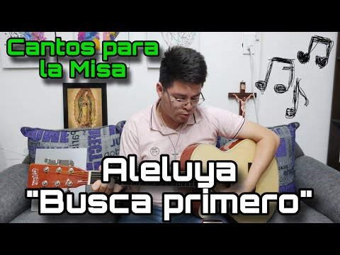 ALELUYA Busca primero (Tono de C) - Cantos para la Misa  ?