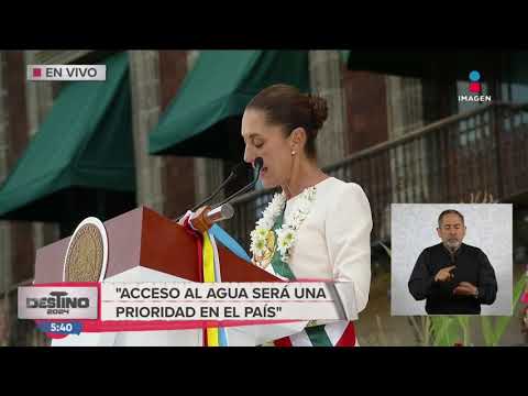 El acceso al agua será una prioridad: Claudia Sheinbaum | Destino 2024