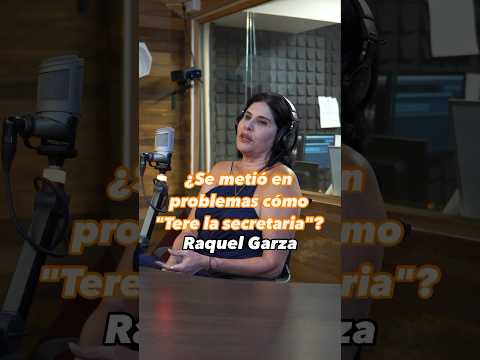 #RaquelGarza nos platicó en #LaCaminera si se metió en problemas como #TereLaSecretaria