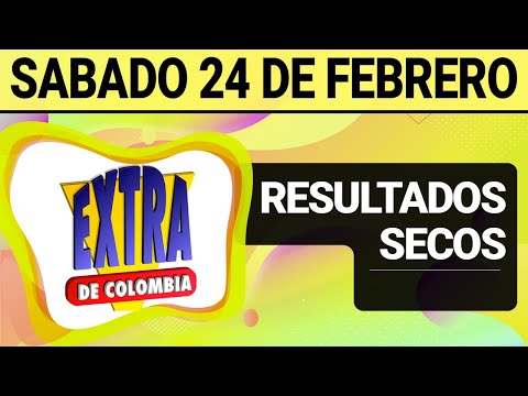 Resultado SECOS Lotería EXTRA DE COLOMBIA Sábado 24 de Febrero de 2024  SECOS