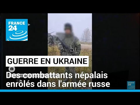 Guerre en Ukraine : des combattants népalais dans l'armée russe • FRANCE 24