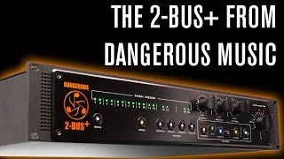 The 2-BUS+ from Dangerous Music