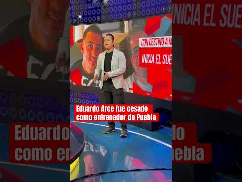 Eduardo Arce destituido como entrenador de Puebla #ImagenDeportes