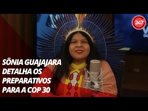 Sônia Guajajara detalha os preparativos para a COP 30