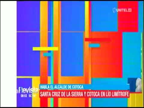 06052022 RAUL ALVIS; SANTA CRUZ DE LA SIERRA Y COTOCA EN LIO LIMITROFE  UNITEL