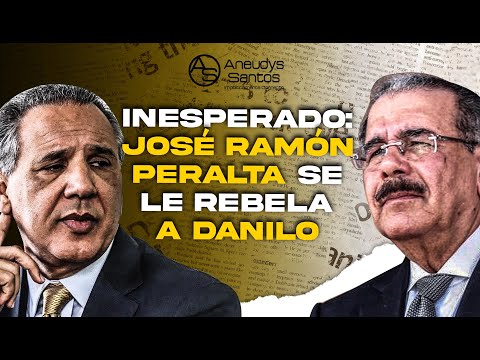 Se Divide Aún Más El Danilismo! José Ramón Peralta Quiere Ser Candidato Por Encima de Danilo Medina!