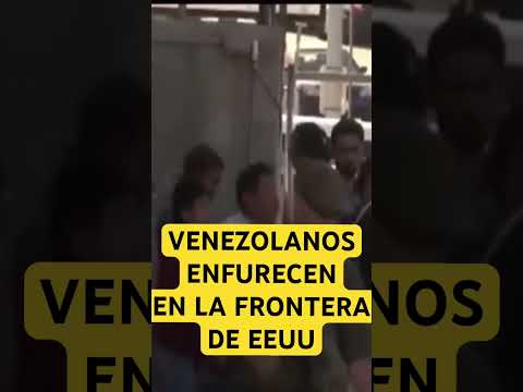 VENEZOLANOS ENFURECEN EN LA FEONTERA DE EEUU #noticiasdevenezuelahoy #noticiasdehoy #shorts #viral