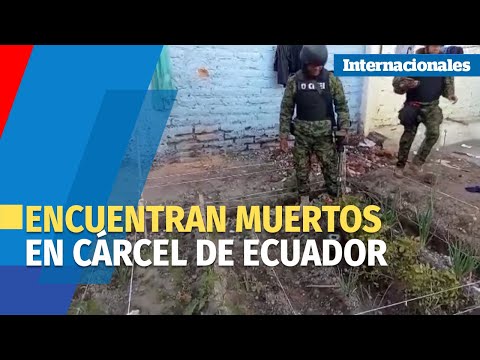 Autoridades hallan al menos tres presos muertos en una cárcel de Ecuador