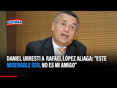 Daniel Urresti a Rafael López Aliaga: Este miserable ser, no es mi amigo