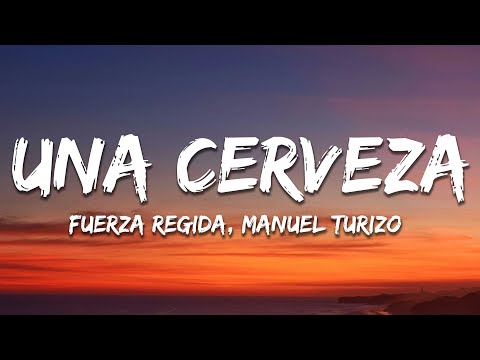 Fuerza Regida, Manuel Turizo - UNA CERVEZA (Letra / Lyrics)