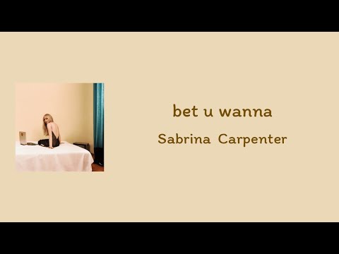 Sabrina Carpenter - bet u wanna || lyrics