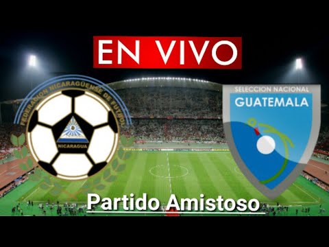 Donde ver Nicaragua vs. Guatemala en vivo, partido amistoso 2020