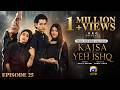 Kaisa Yeh Ishq Episode 25 [Eng Sub] Zoha Tauqeer - Hashaam Khan  7th September 2026  HAR PAL GEO