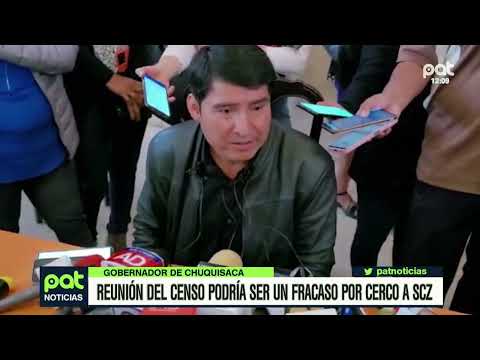 Gobernador de Chuquisaca dice que reunión puede ser un fracaso por el cerco