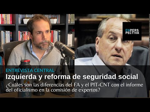 Reforma de la seguridad social: ¿Cuáles son las críticas del FA y el PIT-CNT al informe oficialista