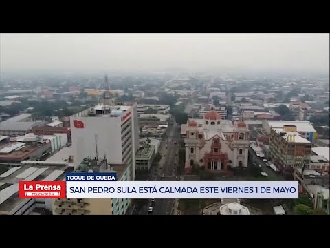 San Pedro Sula está calmada este viernes debido a las restricciones