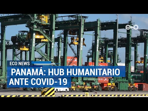 Panamá: hub logístico para ayuda humanitaria | ECO News