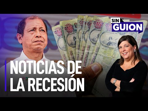 Noticias de la recesión y las judiciales | Sin Guion con Rosa María Palacios