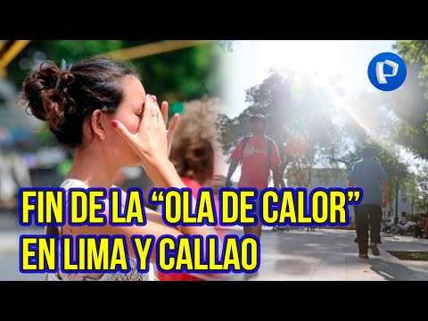 Senamhi anunció fin de la “ola de calor” en Lima y Callao