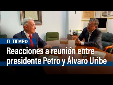 Reacciones antes de la reunión sobre reforma a la salud entre presidente Petro y  Uribe| | El Tiempo