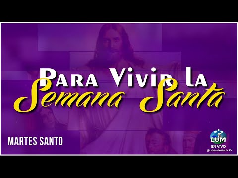 Programa Especial: Para Vivir la Semana Santa  -MARTES SANTO- 26/03/2024
