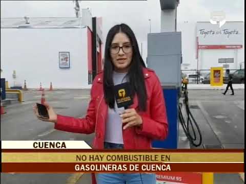 No hay combustibles en gasolineras de Cuenca
