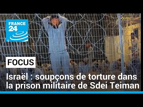 Israël : des soupçons de torture dans la prison militaire de Sdei Teiman • FRANCE 24