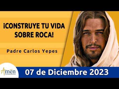 Evangelio De Hoy Jueves 7 Diciembre 2023 l Padre Carlos Yepes l Biblia l Mateo 7,21.24-27 l Católica