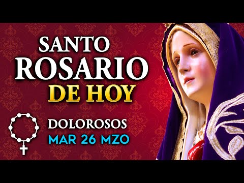 ROSARIO de HOY Misterios Dolorosos del Santo Rosario - martes 26 de MZO 2024