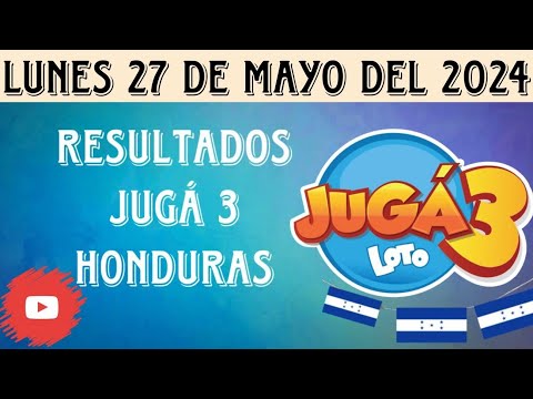 RESULTADOS JUGÁ 3 HONDURAS DE LUNES 27 DE MAYO DEL 2024