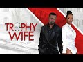Trophy Wife  Full Movie  Erica Peeples  Sean Patrick Thomas  Daphne Reid  Tiffany Black