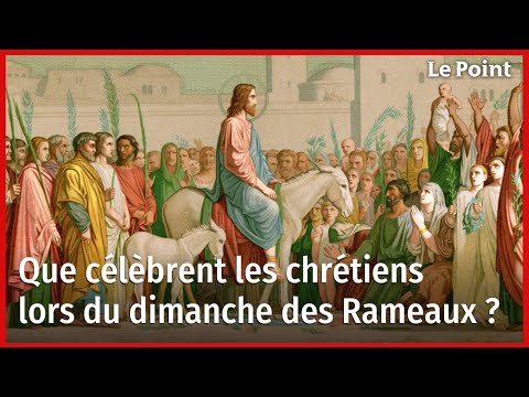 Que célèbrent les chrétiens lors du dimanche des Rameaux ?