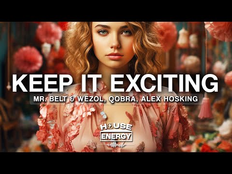 Mr. Belt & Wezol, Qobra, Alex Hosking - Keep It Exciting (Lyrics)