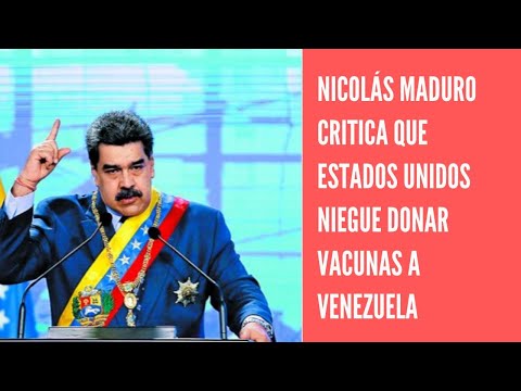 Nicolás Maduro critica que el Gobierno de EEUU se niegue a donar vacunas a Venezuela