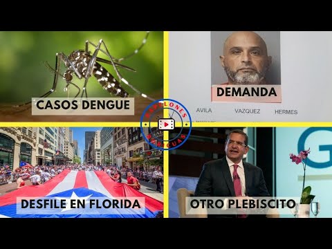 AUMENTA CASOS DENGUE / FAMILIA DEMANDARA GOBIERNO / DESFILE EN FLORIDA/OTRO PLEBISCITO